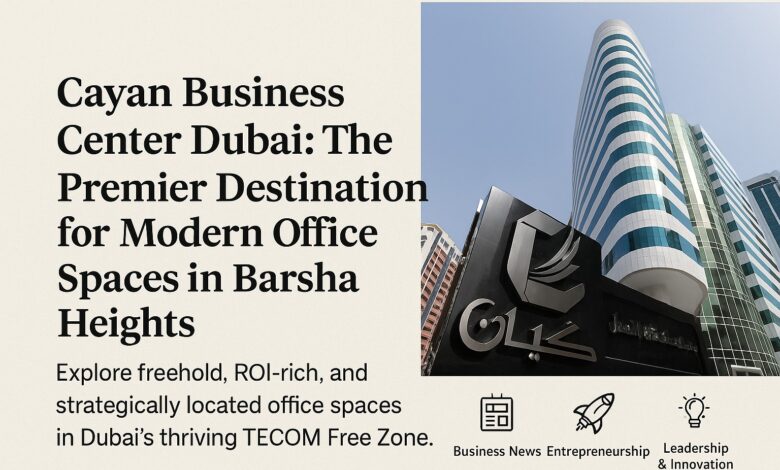 Cayan Business Center Dubai: The Premier Destination for Modern Office Spaces in Barsha Heights