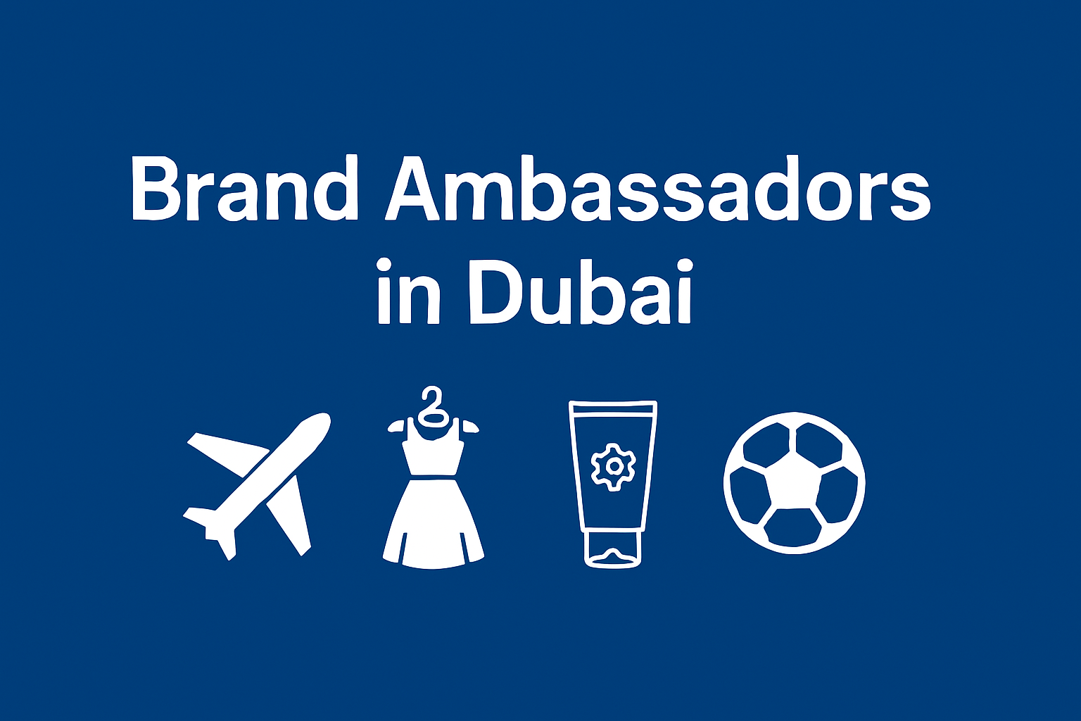 Brand Ambassadors in Dubai