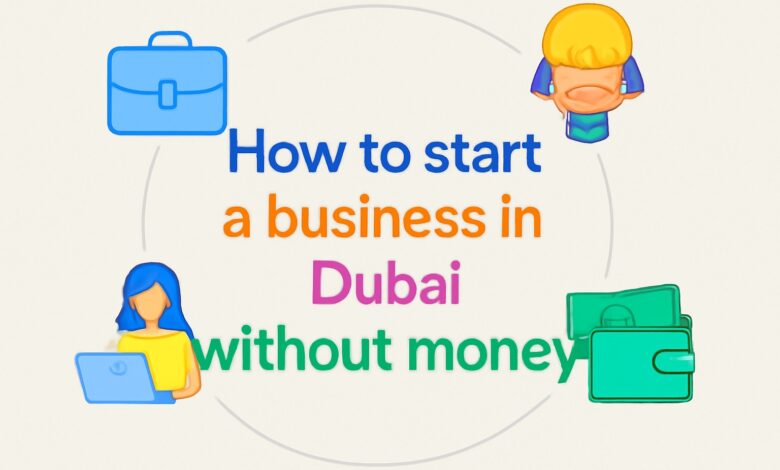 How to Start a Business in Dubai Without Money
