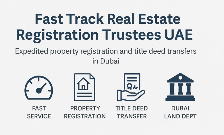 Fast Track Real Estate Registration Trustees UAE