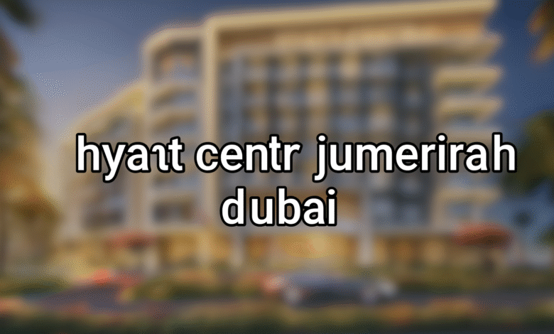 Hyatt Centric Jumeirah Dubai – A Luxurious Lifestyle Hotel with Endless Experiences