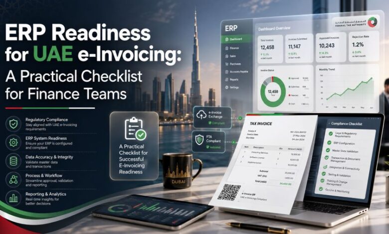 ERP Readiness for UAE e-Invoicing: A Practical Checklist for Finance Teams