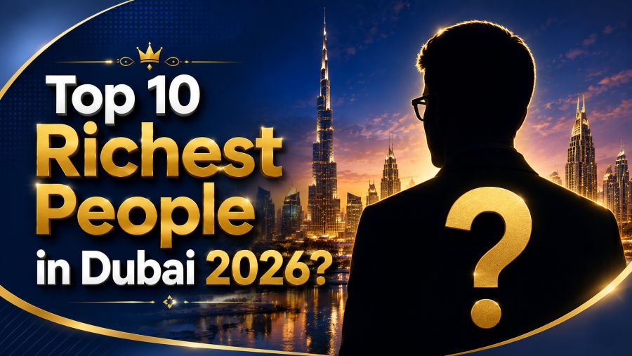 Top 10 Richest People in Dubai 2026